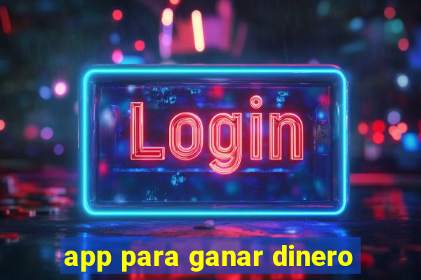 app para ganar dinero